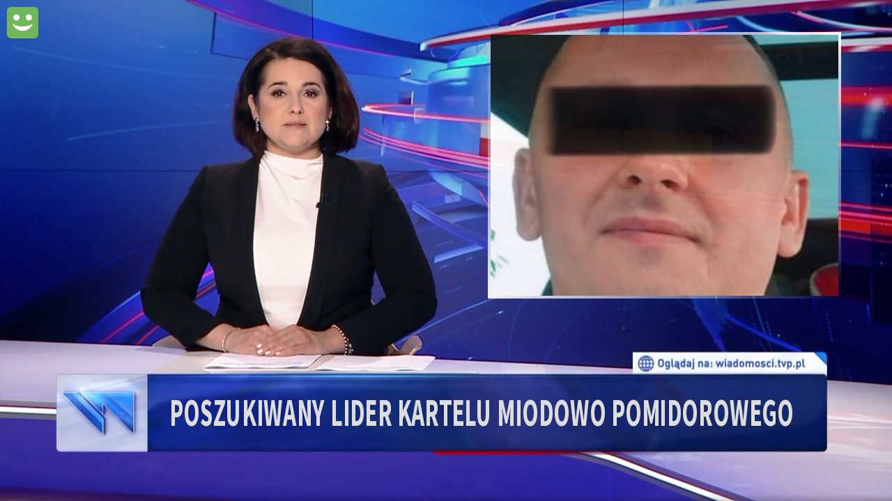 Poszukiwany lider kartelu miodowo pomidorowego 