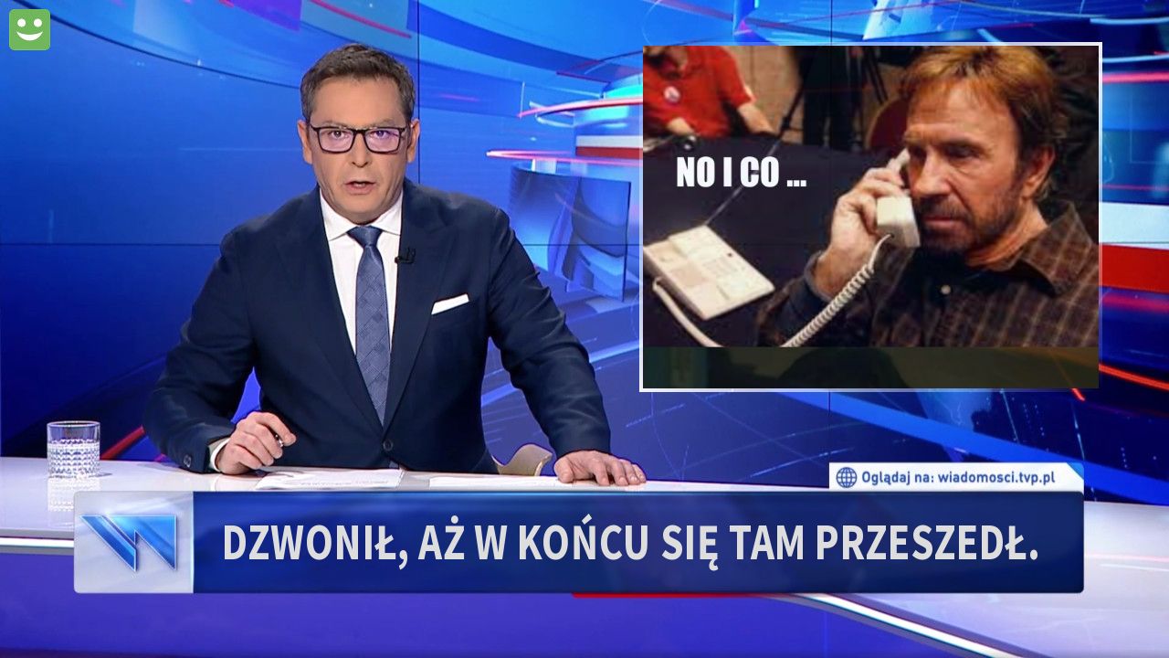 Dzwonił, aż w końcu się tam przeszedł.