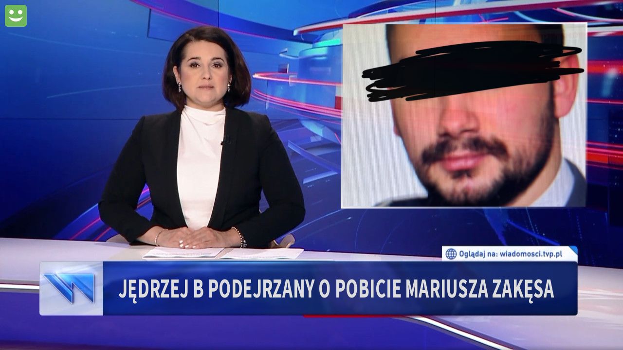 JĘDRZEJ B PODEJRZANY O POBICIE MARIUSZA ZAKĘSA