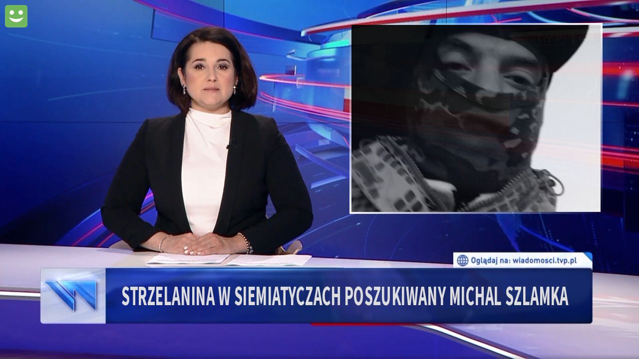 Strzelanina w Siemiatyczach poszukiwany  Michal Szlamka