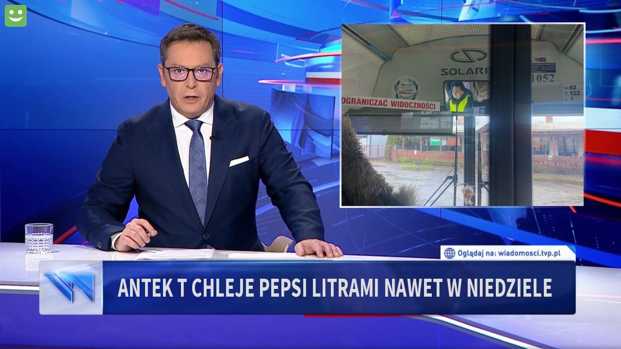 Antek T Chleje Pepsi litrami nawet w niedziele