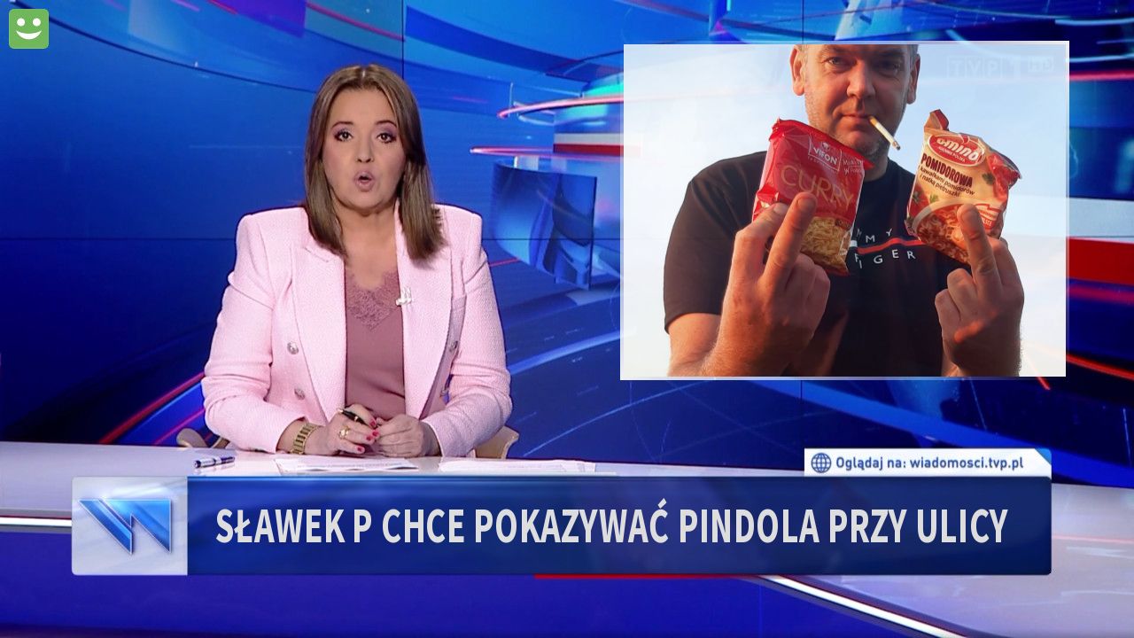 Sławek p  chce pokazywać pindola  przy ulicy