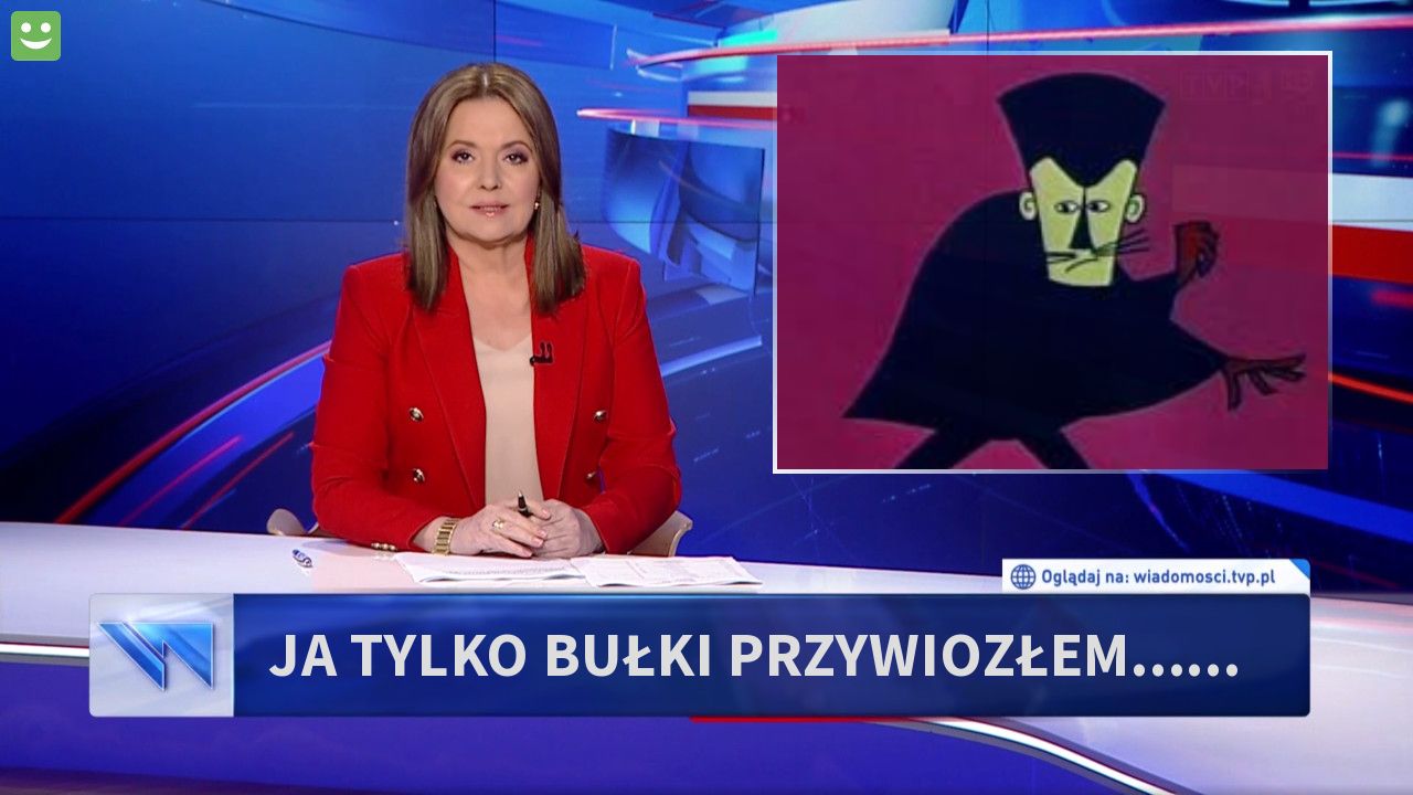 ja tylko bułki przywiozłem......