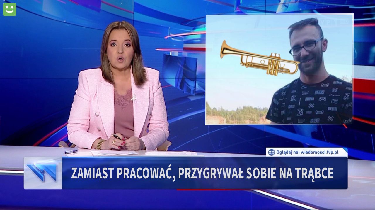 Zamiast pracować, przygrywał sobie na trąbce 