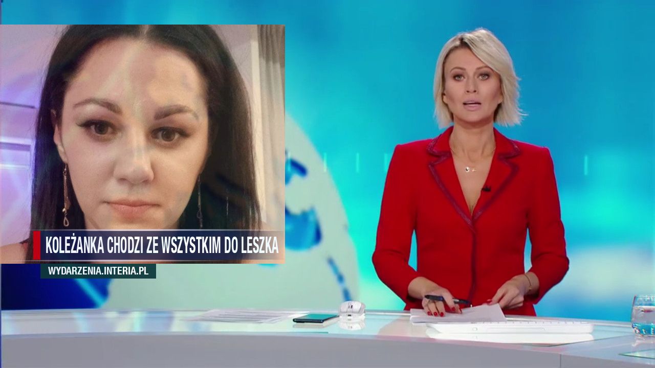 koleżanka chodzi ze wszystkim do Leszka