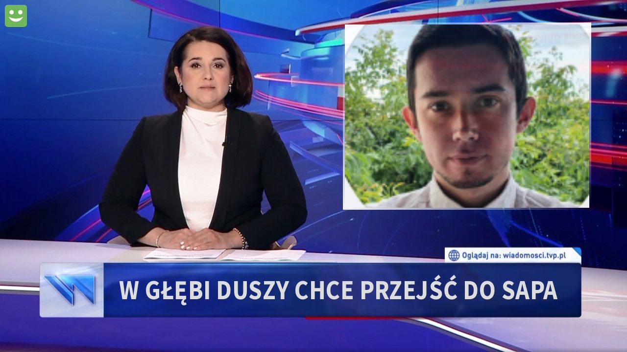 W GŁĘBI DUSZY CHCE PRZEJŚĆ DO SAPA