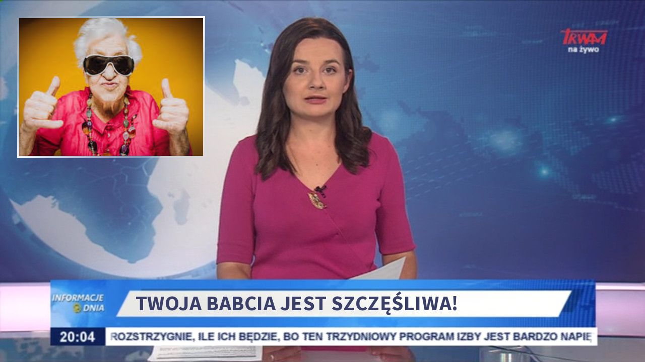 Twoja babcia jest szczęśliwa!