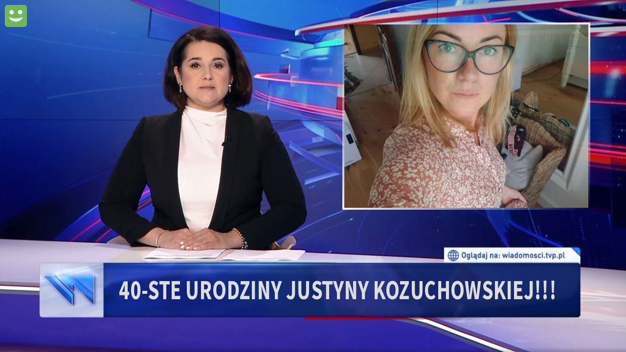 40-ste urodziny Justyny  Kozuchowskiej!!!