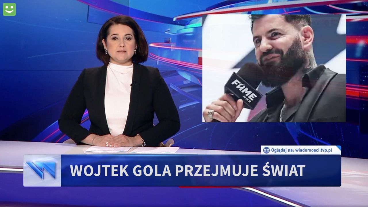 wojtek gola przejmuje ŚWIAT