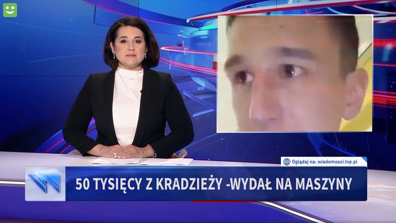 50 tysięcy z kradzieży -wydał na maszyny 