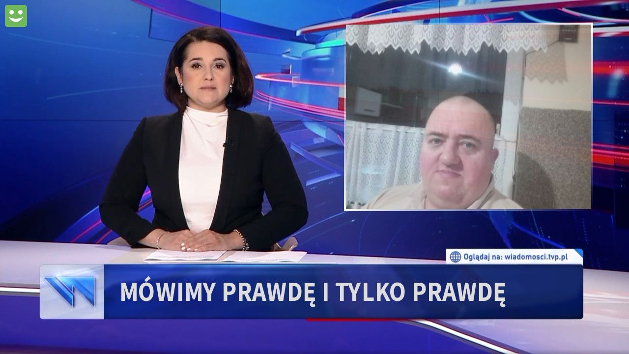 Mówimy prawdę i tylko prawdę