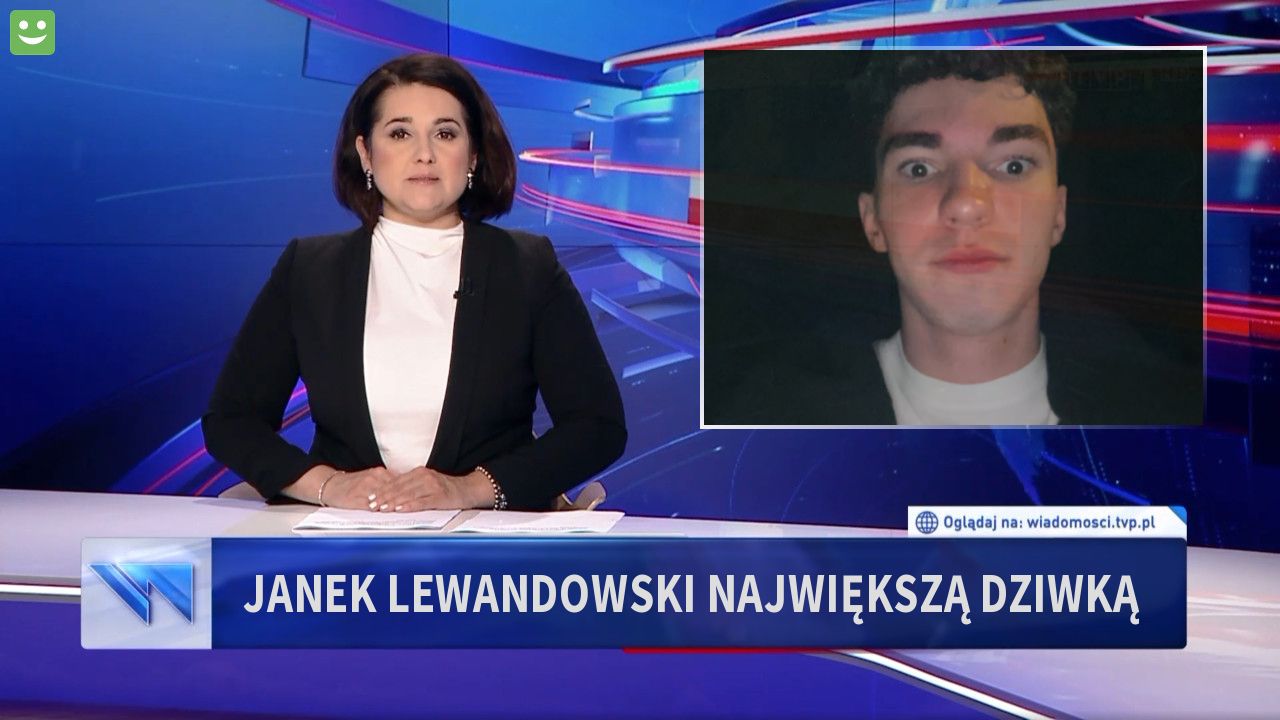 JANEK LEWANDOWSKI NAJWIĘKSZĄ DZIWKĄ