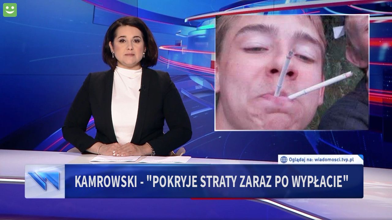 Kamrowski - "pokryje straty zaraz po wypłacie"