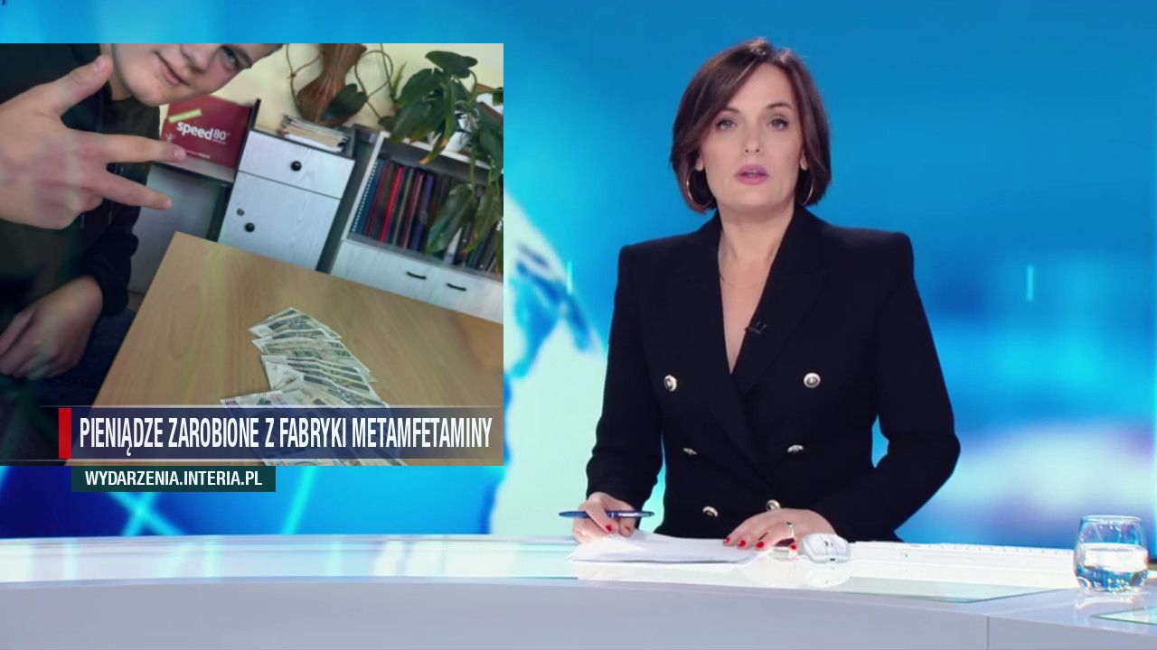 PIENIĄDZE ZAROBIONE Z FABRYKI METAMFETAMINY