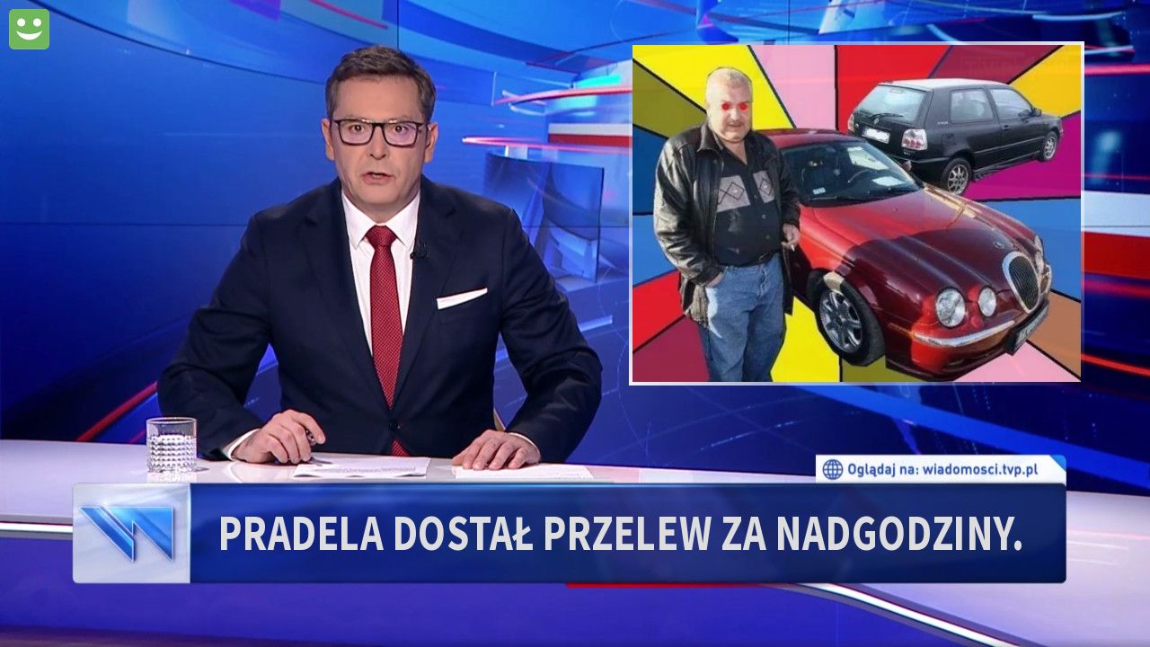 Pradela dostał przelew za nadgodziny.