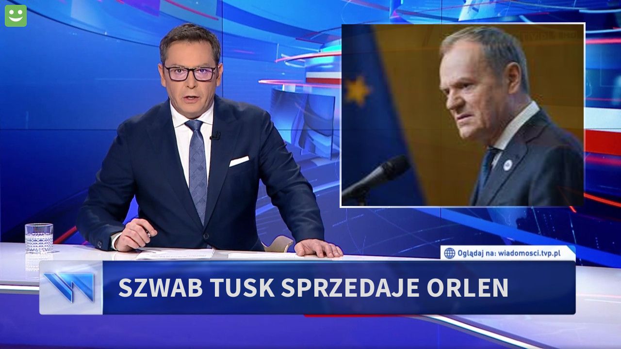 SZWAB  TUSK SPRZEDAJE ORLEN 