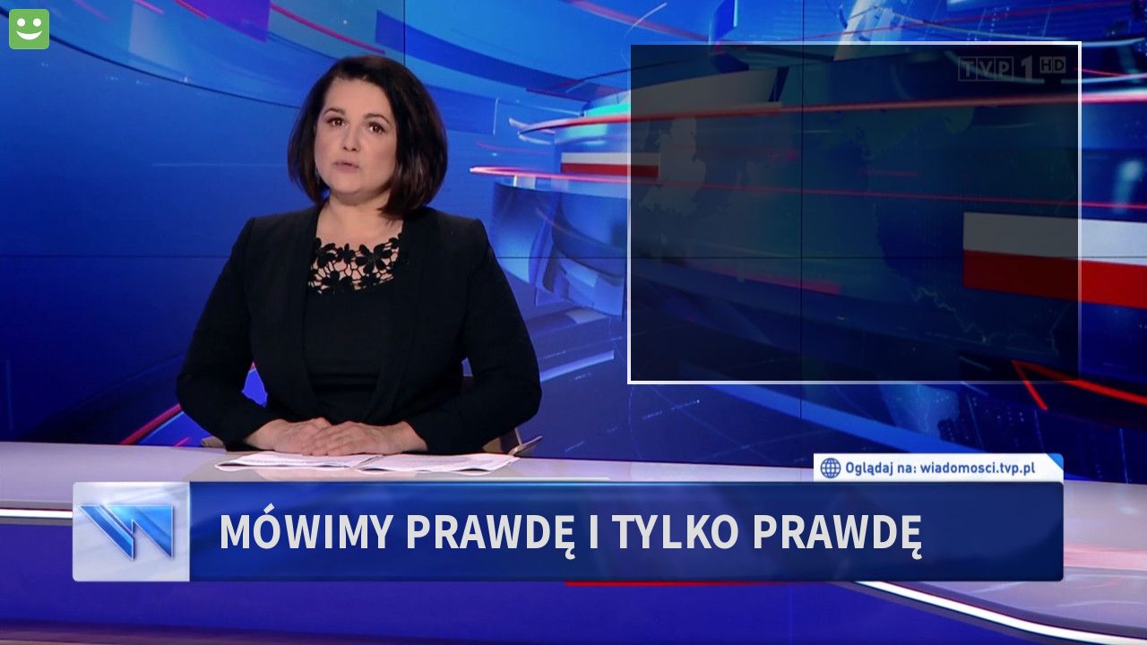 Mówimy prawdę i tylko prawdę