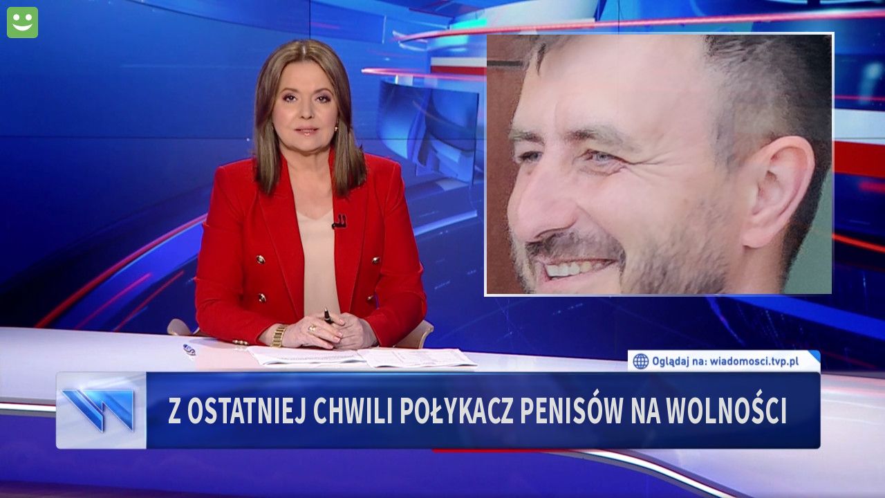 Z OSTATNIEJ CHWILI Połykacz penisów na wolności 