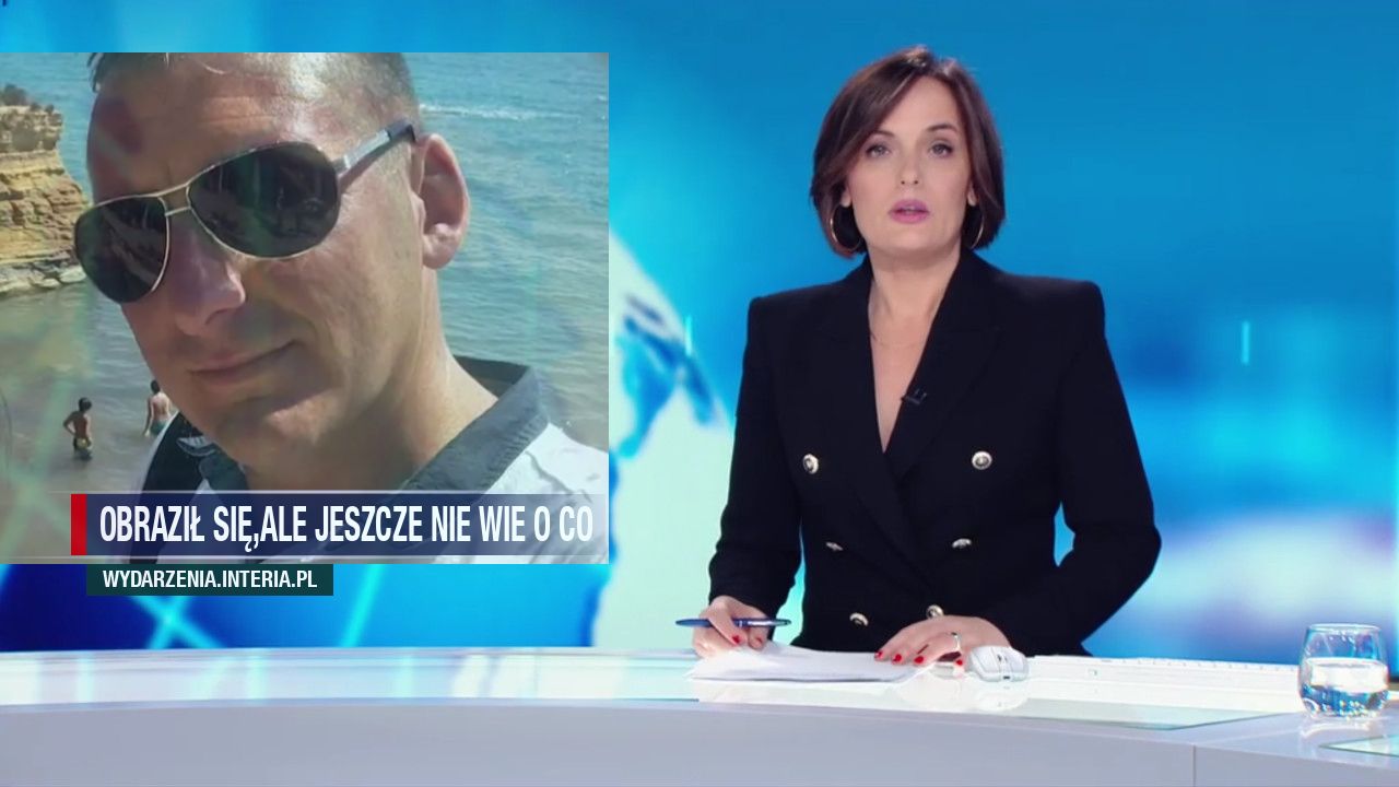 Obraził się,ale jeszcze nie wie o co