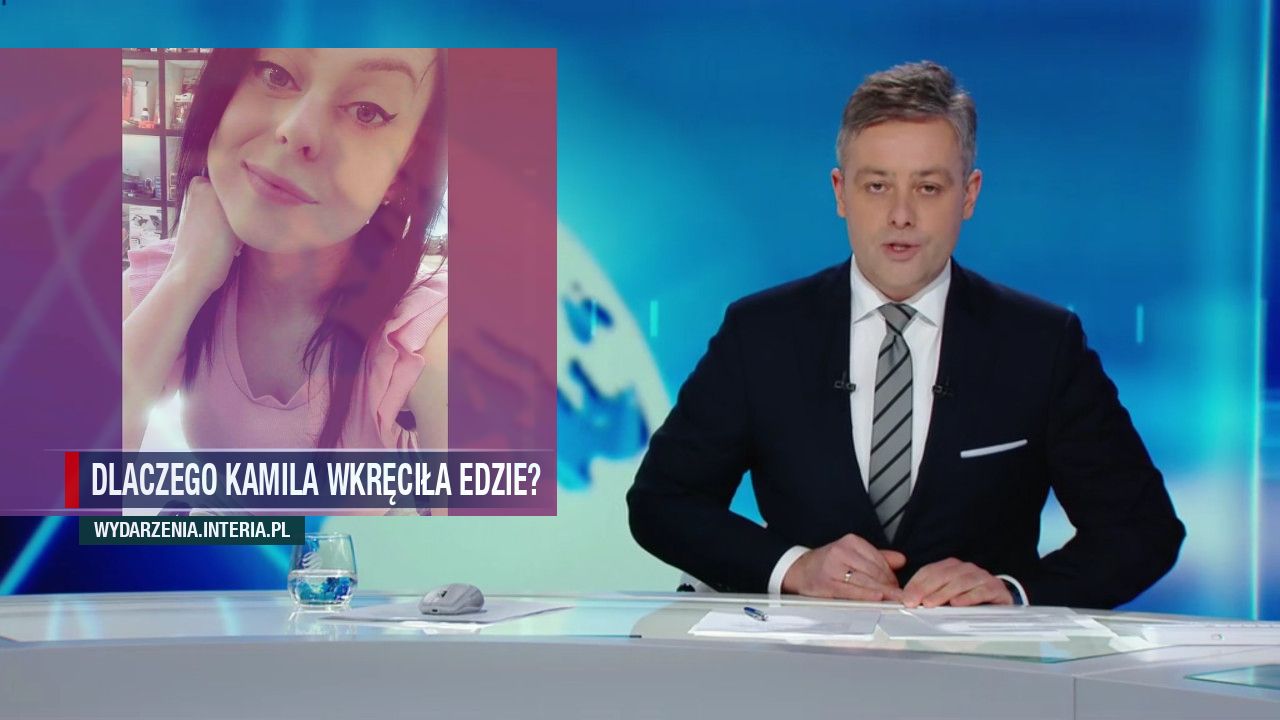 Dlaczego Kamila wkręciła Edzie? 