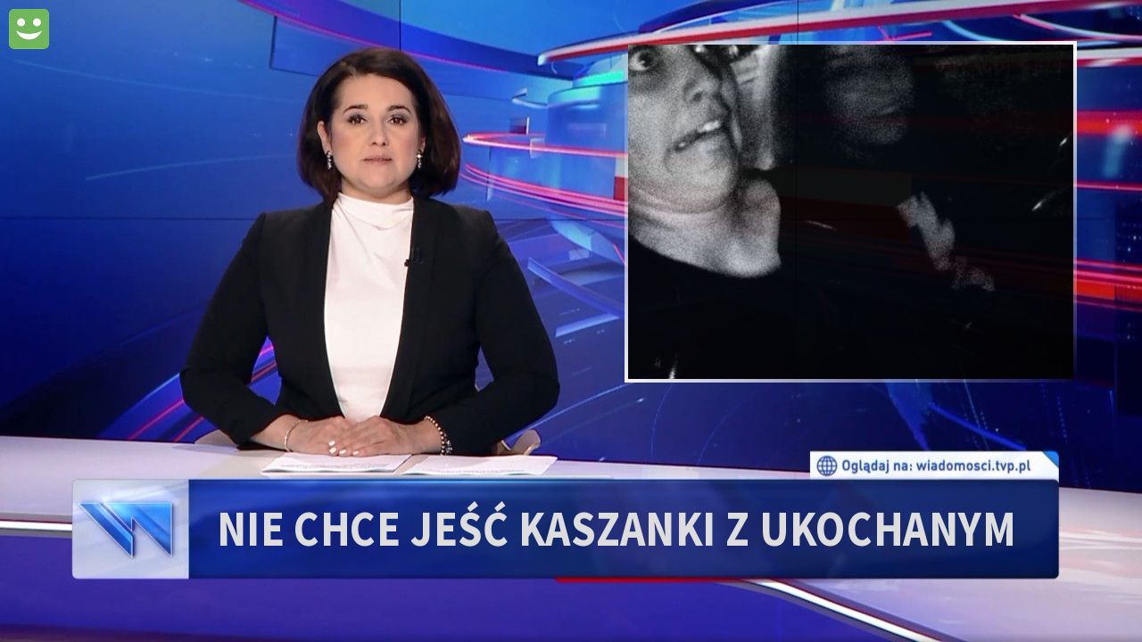 Nie chce jeść kaszanki z ukochanym 