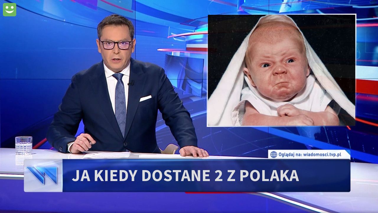 ja kiedy dostane 2 z polaka