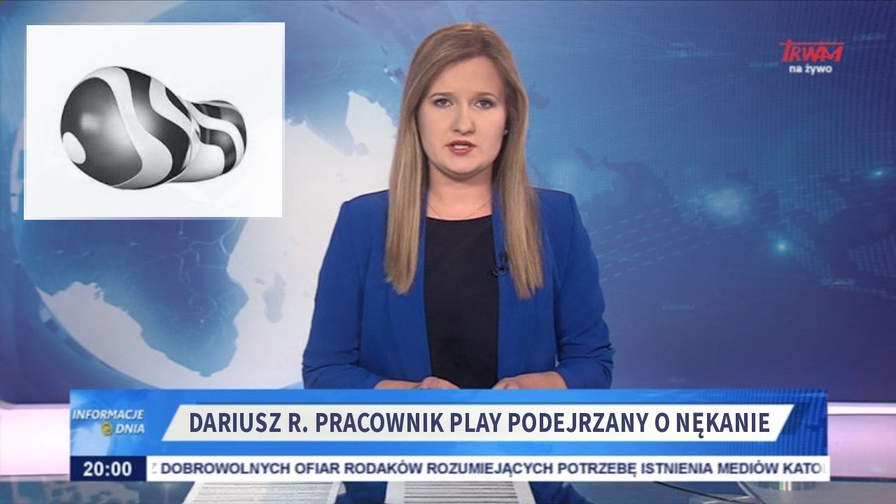 Dariusz R. Pracownik PLAY podejrzany o nękanie 