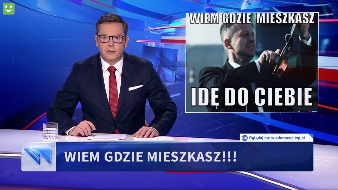 Wiem gdzie mieszkasz!!!