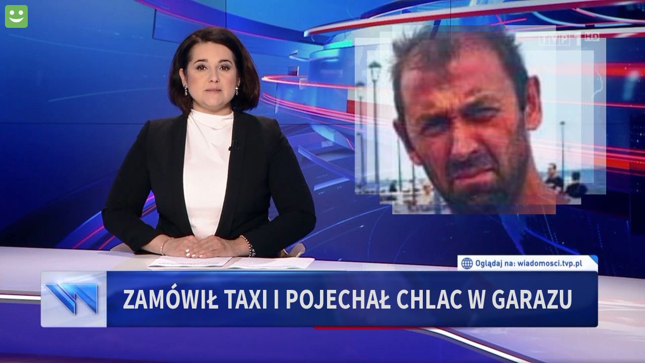 zamówił taxi i pojechał chlac w garazu