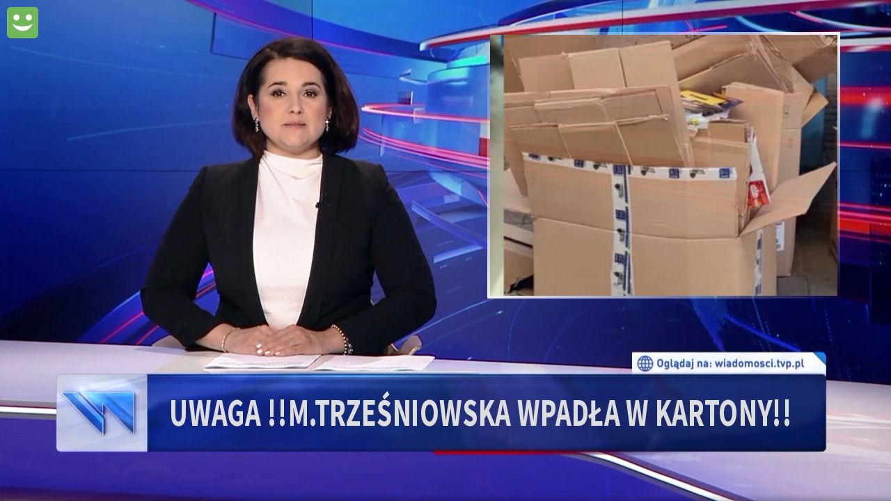 Uwaga !!M.Trześniowska wpadła w kartony!!